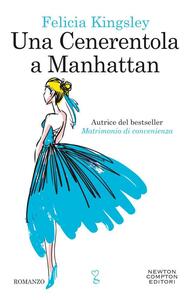 Una Cenerentola a Manhattan by Felicia Kingsley