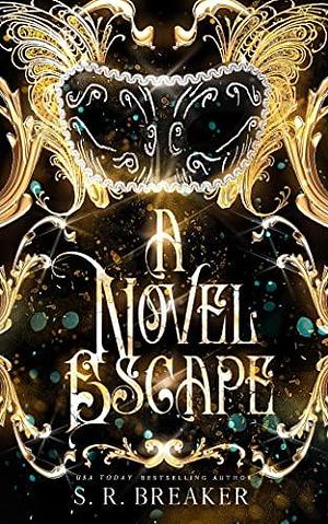 A Novel Escape by S.R. Breaker, S.R. Breaker