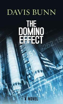 The Domino Effect by T. Davis Bunn