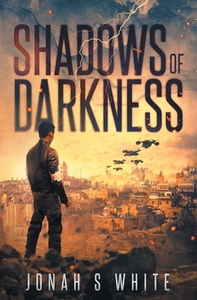 Shadows of Darkness by Jonah S White