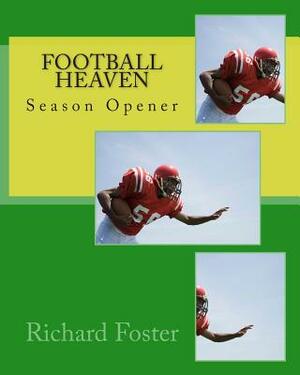 Football Heaven: Season Opener by Richard Foster