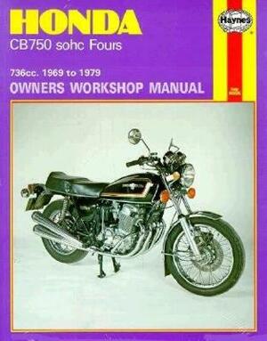 Honda Cb750 Sohc Fours Owners Workshop Manual, No. 131: 736cc '69-'79 by John Haynes