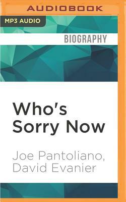 Who's Sorry Now: The True Story of a Stand-Up Guy by David Evanier, Joe Pantoliano
