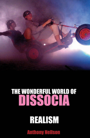 The Wonderful World of Dissocia & Realism by Anthony Neilson