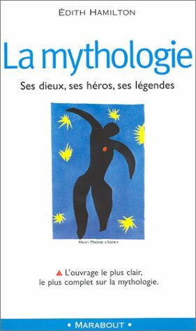 La Mythologie:  Ses Dieu, Ses Héros, Ses Légendes by Edith Hamilton