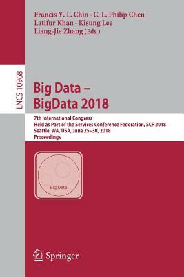 Big Data - Bigdata 2018: 7th International Congress, Held as Part of the Services Conference Federation, Scf 2018, Seattle, Wa, Usa, June 25-30 by 