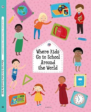 Where Kids Go to School Around the World by Štěpánka Sekaninová