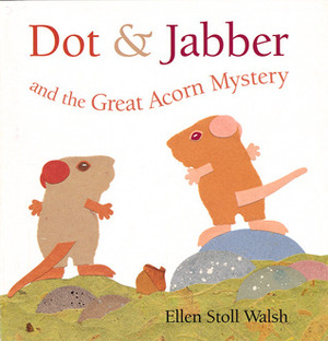 DotJabber and the Great Acorn Mystery by Ellen Stoll Walsh