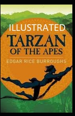 Tarzan of the Apes Illustrated by Edgar Rice Burroughs