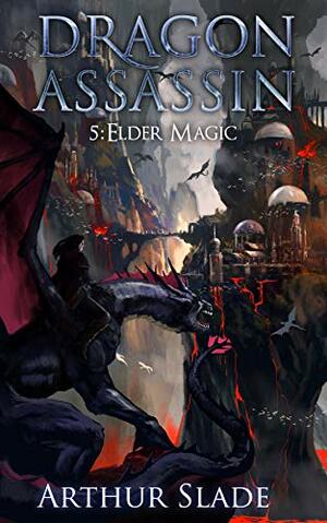 Dragon Assassin 5: Elder Magic by Arthur Slade