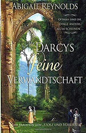 Mr. Darcys feine Verwandtschaft by Abigail Reynolds