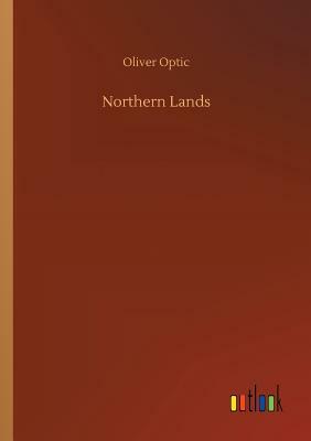 Northern Lands by Oliver Optic