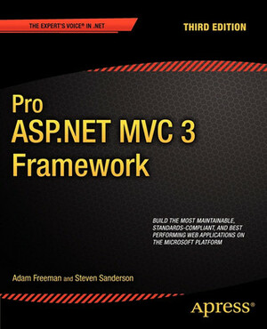 Pro ASP.NET MVC 3 Framework by Adam Freeman, Steven Sanderson