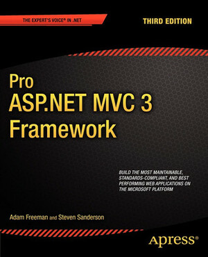 Pro ASP.NET MVC 3 Framework by Steven Sanderson, Adam Freeman