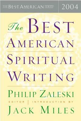 The Best American Spiritual Writing 2004 by Phillip Zaleski, Jack Miles