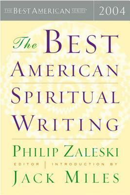 The Best American Spiritual Writing 2004 by Jack Miles, Phillip Zaleski