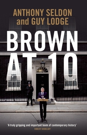 Brown at 10 by Anthony Seldon, Guy Lodge