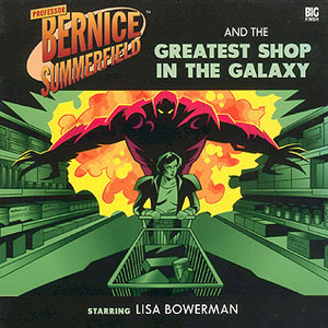 Professor Bernice Summerfield and the Greatest Shop in the Galaxy by Paul Ebbs