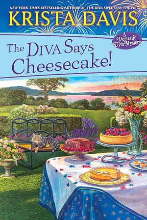 The Diva Says Cheesecake!: A Delicious Culinary Cozy Mystery with Recipes by Krista Davis