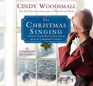 The Christmas Singing: A Romance from the Heart of Amish Country by Cassandra Campbell, Cindy Woodsmall
