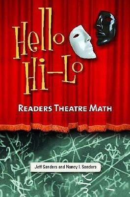Hello Hi-Lo: Readers Theatre Math by Jeff Sanders, Nancy I. Sanders