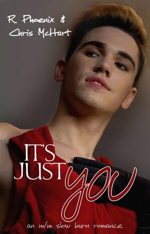 It's Just You by Chris McHart, R. Phoenix