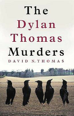 The Dylan Thomas Murders by David N. Thomas