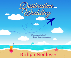 Destination Wedding by Robyn Neeley