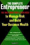 The Complete Entrepreneur: The Only Book You'll Ever Need to Manage Risk and Build Your Business Wealth by Mark A. Peterson