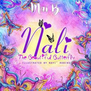 Nali: The Beautiful Butterfly by Mai B