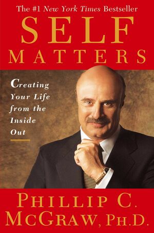 Self Matters: Creating Your Life from the Inside Out by Phillip C. McGraw