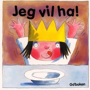 Jeg vil ha! by Tony Ross