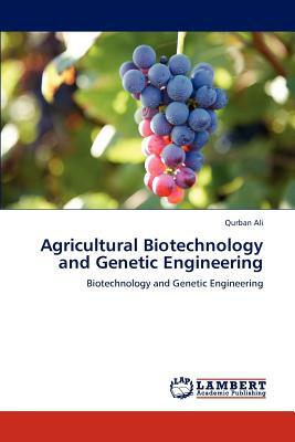 Agricultural Biotechnology and Genetic Engineering by Qurban Ali