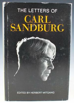 The Letters of Carl Sandburg by Carl Sandburg, Herbert Mitgang