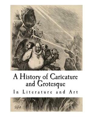 A History of Caricature and Grotesque: In Literature and Art by Thomas Wright