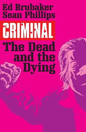  Criminal, Vol. 3: The Dead and the Dying by Ed Brubaker