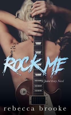 Rock Me by Rebecca Brooke