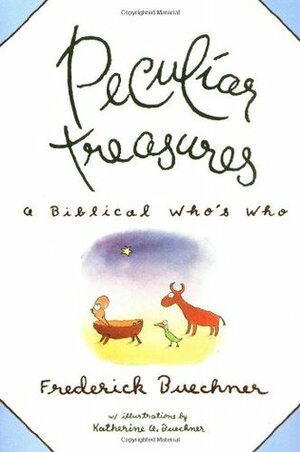 Peculiar Treasures by Katherine A. Buechner, Frederick Buechner