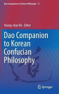 DAO Companion to Korean Confucian Philosophy by 