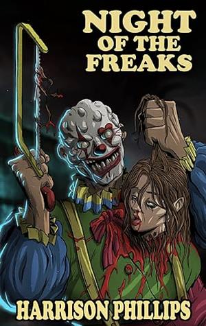 Night Of The Freaks  by Harrison Phillips