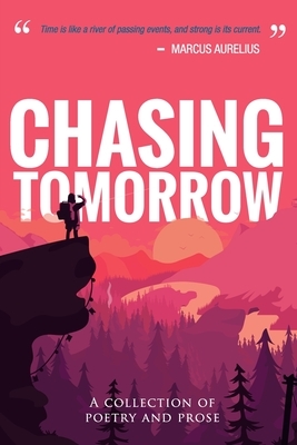 Chasing Tomorrow: A Collection of Poetry and Prose by Jef Huntsman, Lorin Grace, Bryan Young