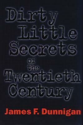 Dirty Little Secrets of the Twentieth Century by James F. Dunnigan