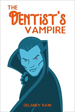 The Dentist's Vampire by Delaney Rain