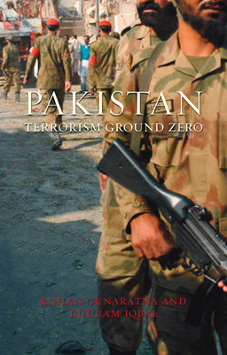 Pakistan: Terrorism Ground Zero by Rohan Gunaratna, Khuram Iqbal