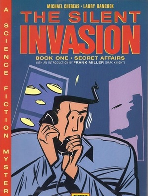 The Silent Invasion: Book 1: Secret Affairs by Frank Miller, Michael Cherkas, Larry Hancock