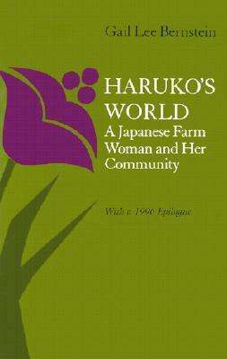 Haruko's World: A Japanese Farm Woman and Her Community: With a 1996 Epilogue by Gail Lee Bernstein