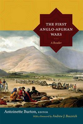 The First Anglo-Afghan Wars: A Reader by Antoinette Burton