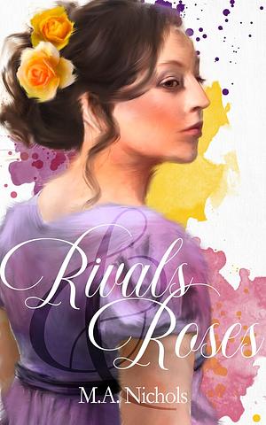 Rivals and Roses by M.A. Nichols