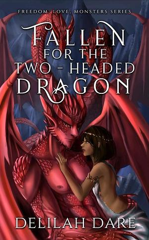 Fallen for the Two-Headed Dragon: A Monster Romance by Delilah Dare, Delilah Dare