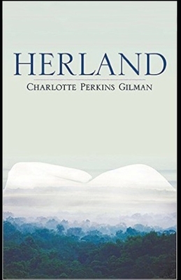 Herland Illustrated by Charlotte Perkins Gilman